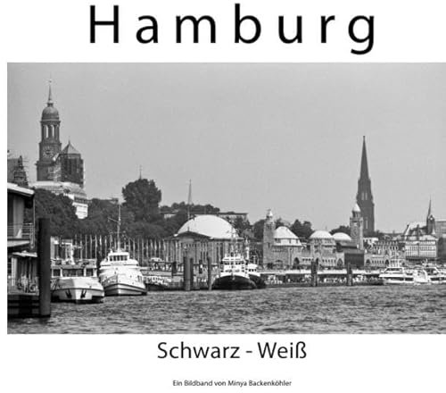 Hamburg Schwarz Weiss: Ein Bildband von Minya Backenköhler