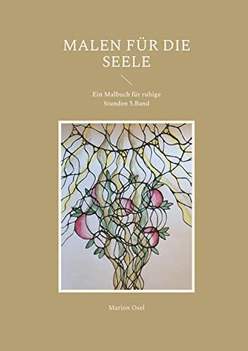 Malen für die Seele: Ein Malbuch für ruhige Stunden 5. Band