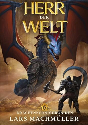 Herr der Welt: ein Fantasy-LitRPG Roman (Drachenkern-Chroniken)