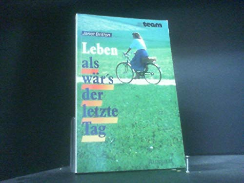 Leben, als wär's der letzte Tag
