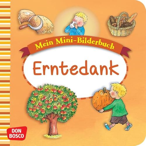 Erntedank. Mini-Bilderbuch.: Mein Mini-Bilderbuch zur Glaubenswelt.