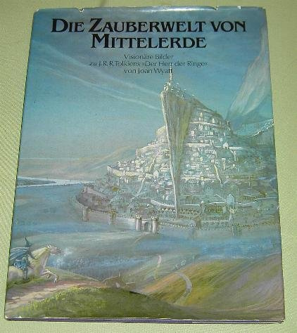 Die Zauberwelt von Mittelerde. Visionäre Bilder zu J. R. R. Tolkiens Der Herr der Ringe