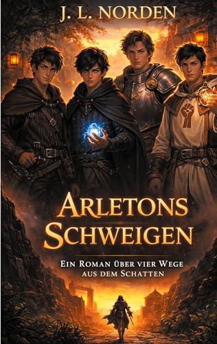 Arletons Schweigens: Ein Roman über vier Wege aus dem Schatten