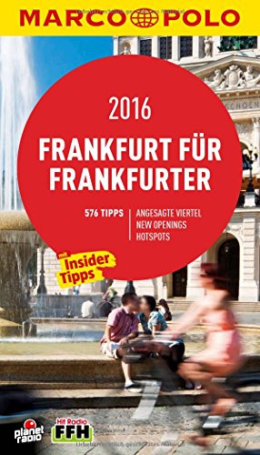 MARCO POLO Cityguide Frankfurt für Frankfurter 2016: Mit Insider-Tipps und Cityatlas.: Mit Insider-Tipps und Cityatlas. 565 Tipps. Angesagte Viertel, New Openings, Hotspots (MARCO POLO Cityguides)