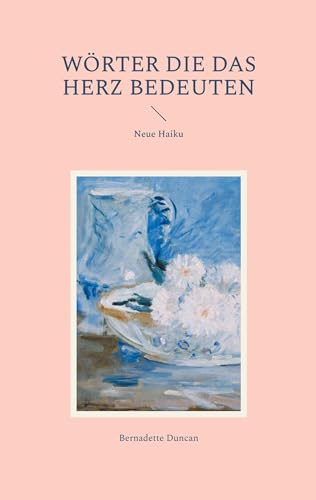 Wörter die das Herz bedeuten: Neue Haiku
