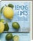 Lemons & Limes: Die 75 besten Rezepte mit Zitrone und Limette - Entdecke die erfrischende Vielfalt der Zitrusfrüchte in diesem inspirierenden Kochbuch für kulinarische Höhepunkte