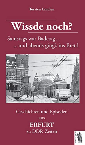 Geschichten und Episoden aus ERFURT zu DDR-Zeiten: Wissde noch?