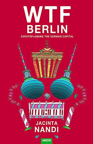 WTF Berlin: Expatsplaining the German Capital