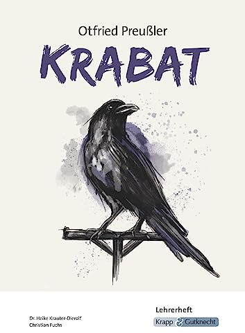 Krabat – Otfried Preußler – Lehrerheft: Lösungen, Unterricht, Arbeitsblätter, Klassenarbeit, Heft (Sekundarstufe I: Literatur im Unterricht, Band 2182)