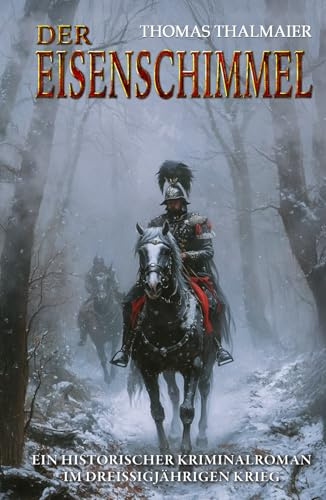 Der Eisenschimmel: Ein historischer Kriminalroman im Dreißigjährigen Krieg (Die Meding-Chroniken – Historische Kriminalromanreihe im Dreißigjährigen Krieg, Band 1)