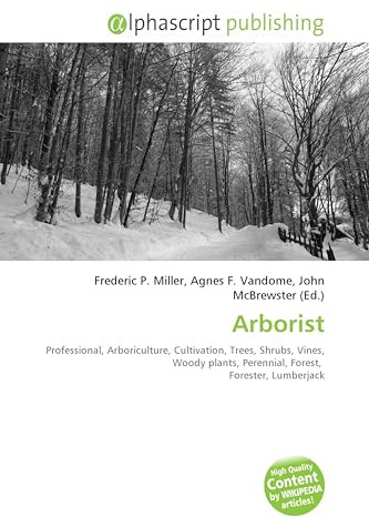 Arborist: Professional, Arboriculture, Cultivation, Trees, Shrubs, Vines, Woody plants, Perennial, Forest, Forester, Lumberjack