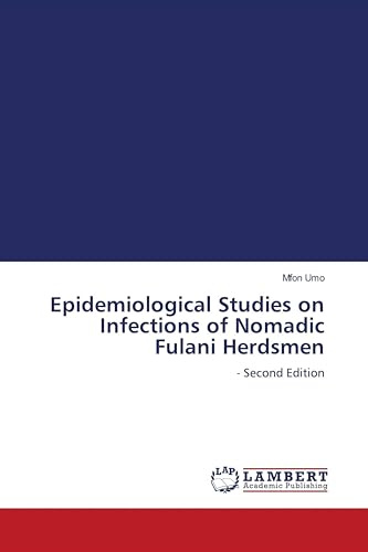 Epidemiological Studies on Infections of Nomadic Fulani Herdsmen: - Second Edition