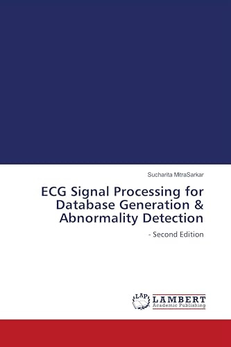 ECG Signal Processing for Database Generation & Abnormality Detection: - Second Edition