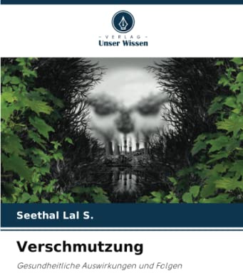 Verschmutzung: Gesundheitliche Auswirkungen und Folgen