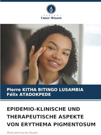 EPIDEMIO-KLINISCHE UND THERAPEUTISCHE ASPEKTE VON ERYTHEMA PIGMENTOSUM: Multizentrische Studie