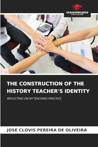 THE CONSTRUCTION OF THE HISTORY TEACHER'S IDENTITY: REFLECTING ON MY TEACHING PRACTICE