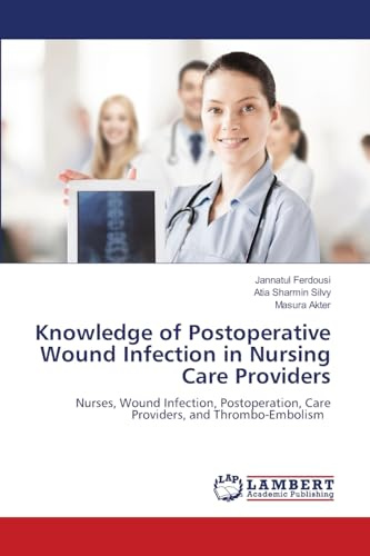 Knowledge of Postoperative Wound Infection in Nursing Care Providers: Nurses, Wound Infection, Postoperation, Care Providers, and Thrombo-Embolism