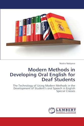 Modern Methods in Developing Oral English for Deaf Students: The Technology of Using Modern Methods in the Development of Student’s oral Speech in English Special Classes
