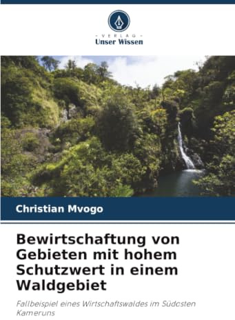 Bewirtschaftung von Gebieten mit hohem Schutzwert in einem Waldgebiet: Fallbeispiel eines Wirtschaftswaldes im Südosten Kameruns