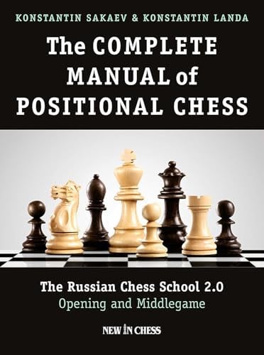 The Complete Manual of Positional Chess: The Russian Chess School 2.0: Opening and Middlegame