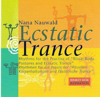 Ecstatic Trance: Rhythmus für die Rituellen Körperhaltungen und Ekstatische Trance
