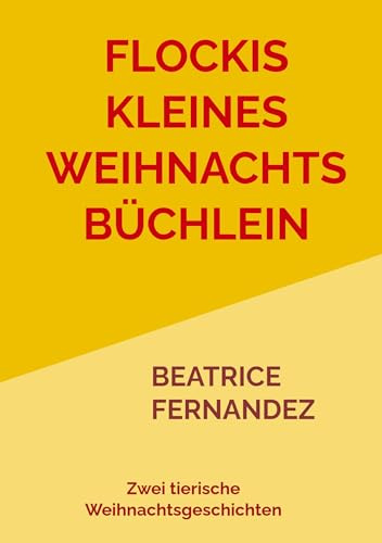 Flockis kleines Weihnachtsbüchlein: Zwei tierische Weihnachtsgeschichten