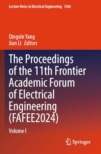 The Proceedings of the 11th Frontier Academic Forum of Electrical Engineering (FAFEE2024): Volume I (Lecture Notes in Electrical Engineering, 1286)