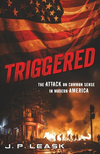 Triggered: The Attack on Common Sense in Modern America