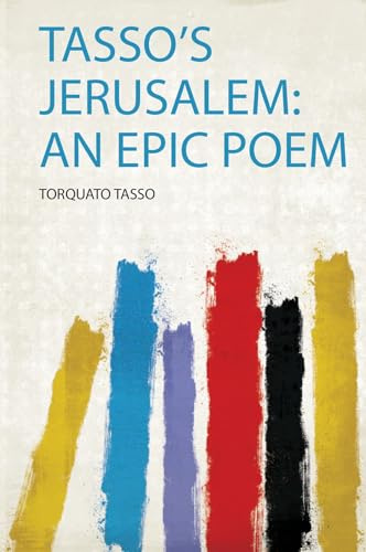 Tasso's Jerusalem: an Epic Poem