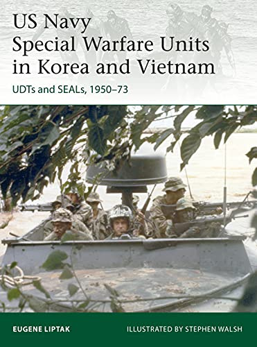 US Navy Special Warfare Units in Korea and Vietnam: UDTs and SEALs, 1950–73: 242 (Elite)