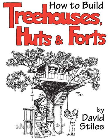 How to Build Treehouses, Huts, & Forts
