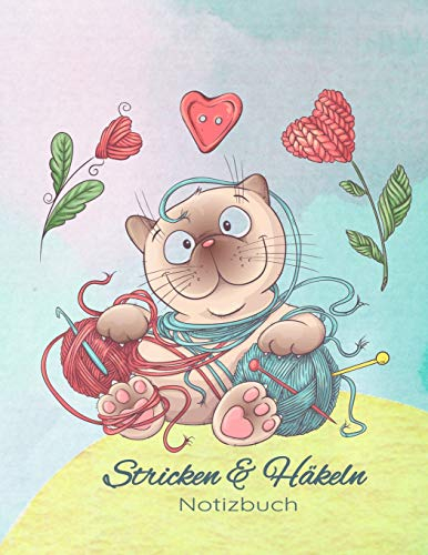 Stricken und Häkeln Notizbuch: Strick-Design Blanko Buch für Handarbeiten Nadelarbeiten Projekte, Cover mit Katze und Wolle