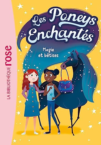 Les Poneys Enchantés 01 - Magie et bêtises