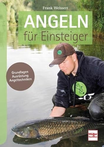 Angeln für Einsteiger: Grundlagen - Ausrüstung - Angeltechniken
