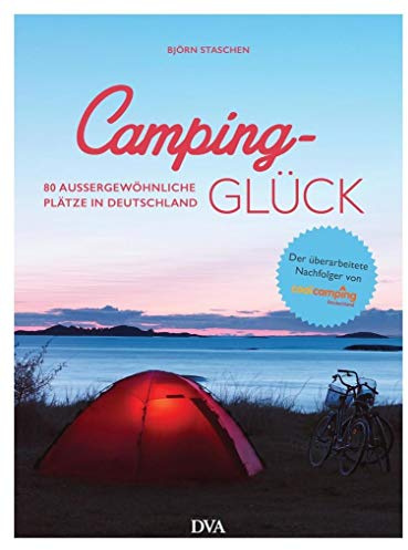 Camping-Glück: 80 außergewöhnliche Plätze in Deutschland