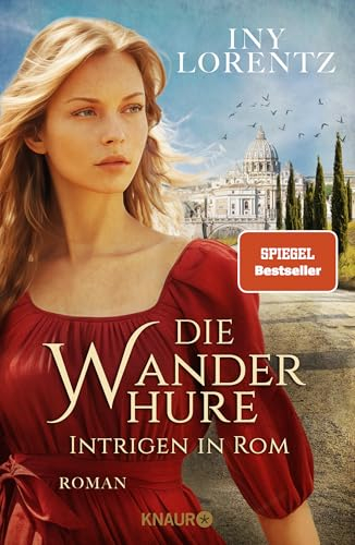 Die Wanderhure. Intrigen in Rom: Roman | Die lang ersehnte Fortsetzung der erfolgreichsten Serie vom »Königspaar der deutschen Bestsellerliste« DIE ZEIT (Die Wanderhuren-Reihe, Band 10)