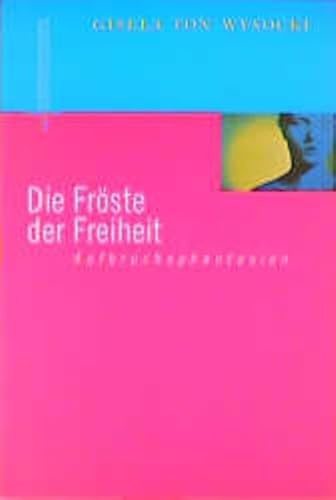 Die Fröste der Freiheit. Aufbruchphantasien