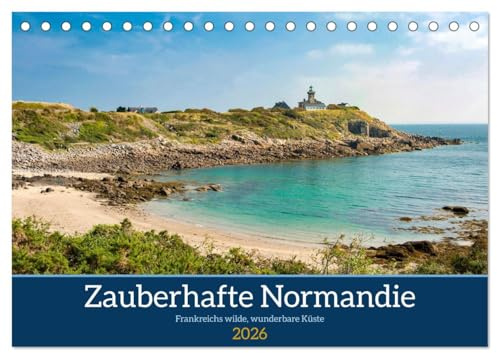 Zauberhafte Normandie: Frankreichs wilde, wunderbare Küste (Tischkalender 2026 DIN A5 quer), CALVENDO Monatskalender: Normandie pur: Strände, Klippen ... traumhaft! (CALVENDO Orte)