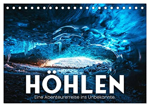 Höhlen - Eine Abenteuerreise ins Unbekannte. (Tischkalender 2026 DIN A5 quer), CALVENDO Monatskalender: Faszinierende Aufnahmen. (CALVENDO Natur)