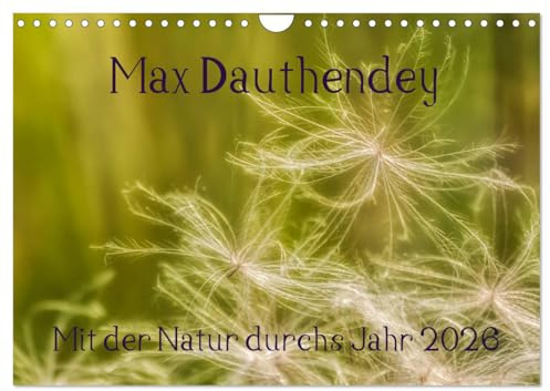 Max Dauthendey - Mit der Natur durchs Jahr (Wandkalender 2026 DIN A4 quer), CALVENDO Monatskalender: Dauthendeys impressionistische Lyrik in Naturbildern umgesetzt (CALVENDO Kunst)