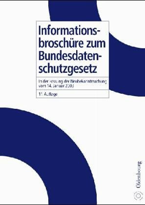 Informationsbroschüre zum Bundesdatenschutzgesetz: Grundlage: Neues Bundesdatenschutzgesetz, in Kraft getreten am 1.6.1991