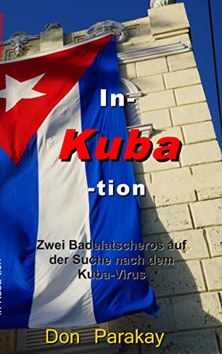 In- Kuba- tion: Zwei Badelatscheros auf der Suche nach dem Kuba-Virus