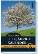 Der echte 100- jährige Kalender. Nach Abt Mauritius Knauer