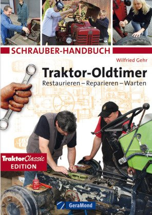 Schrauber-Handbuch Traktor Oldtimer: Restaurieren und reparieren (GeraMond)