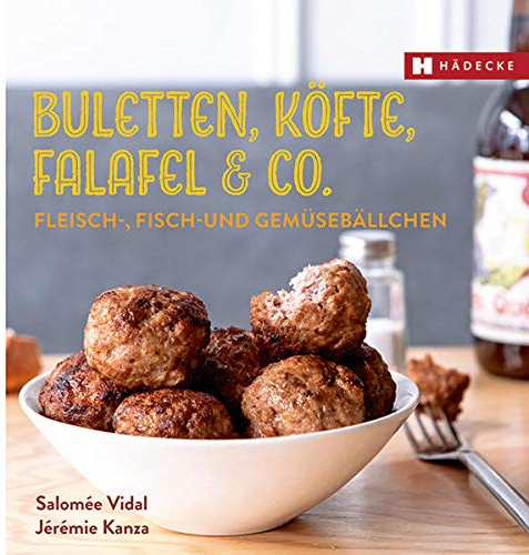 Buletten, Köfte, Falafel & Co.: Fleisch-, Fisch- und Gemüsebällchen (Genuss im Quadrat)