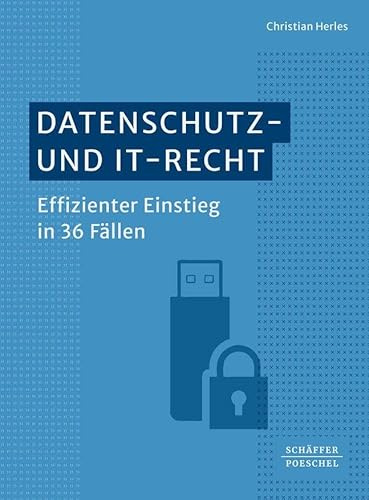 Datenschutz- und IT-Recht: Effizienter Einstieg in 36 Fällen