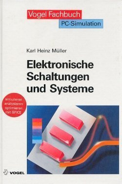 Elektronische Schaltungen und Systeme: Simulieren, analysieren, optimieren mit SPICE