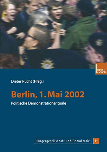 Berlin, 1. Mai 2002: Politische Demonstrationsrituale (Bürgergesellschaft und Demokratie, 11, Band 11)