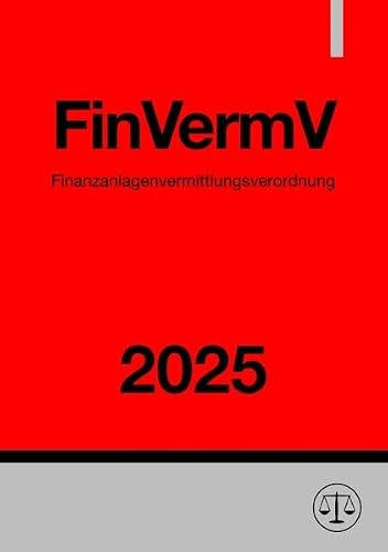 Finanzanlagenvermittlungsverordnung - FinVermV 2025: Verordnung über die Finanzanlagenvermittlung