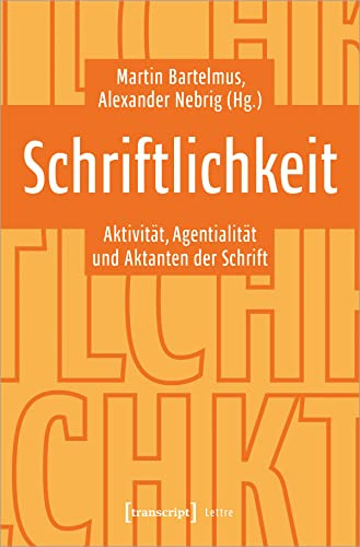 Schriftlichkeit: Aktivität, Agentialität und Aktanten der Schrift (Lettre)